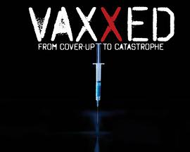 Ļ Vaxxed: From Cover-Up to Catastrophe