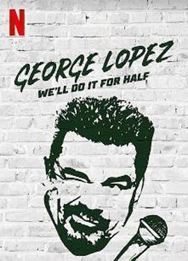 ȣ George Lopez: We\'ll Do It for Half