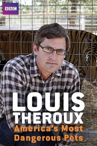 Louis Theroux: America\'s Most Dangerous Pets