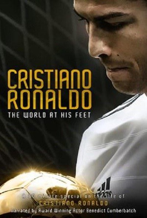 C罗纳尔多：世界在他脚下 Cristiano Ronaldo: The World at His Feet