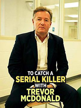 ׸һץɱ To Catch a Serial Killer with Trevor McDonald