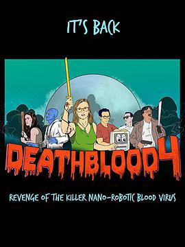 ֮Ѫ4ɱּ׻ѪҺĸ (2019) Death Blood 4: Revenge of the Killer Nano-Robotic Blood Virus (2019)
