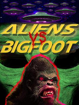˼սŹ Aliens vs. Bigfoot