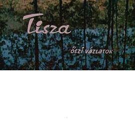 ͼ Tisza-szi vzlatok