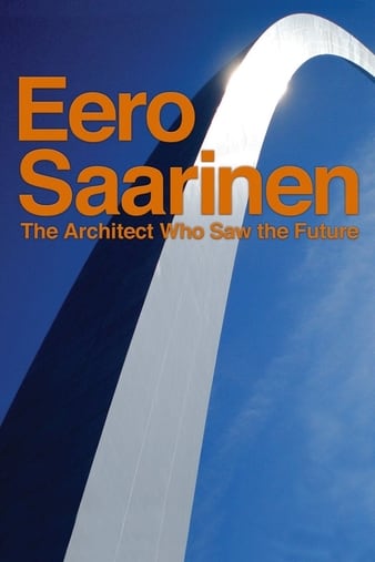 埃罗沙里宁：预见未来的建筑大师 Eero Saarinen: The Architect Who Saw the Future