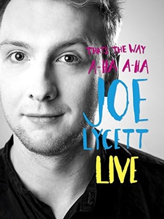 Joe Lycett: That\'s the Way, A-Ha, A-Ha, Joe Lycett