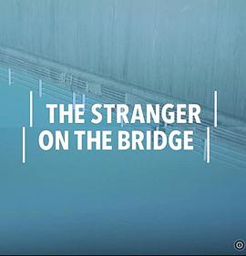 The Stranger On The Bridge
