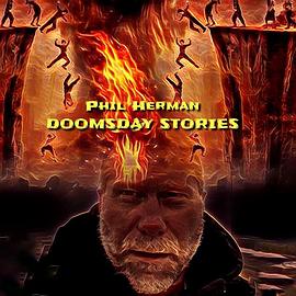 Phil Herman\'s Doomsday Stories Doomsday Stories