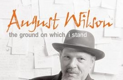 August Wilson: The Ground on Which I Stand