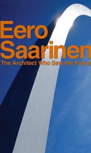 埃罗沙里宁：预见未来的建筑大师 Eero Saarinen: The Architect Who Saw the Future